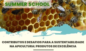 SusTEC SUMMER SCHOOL - "Contributos e desafios para a sustentabilidade na apicultura: produtos de excelência"