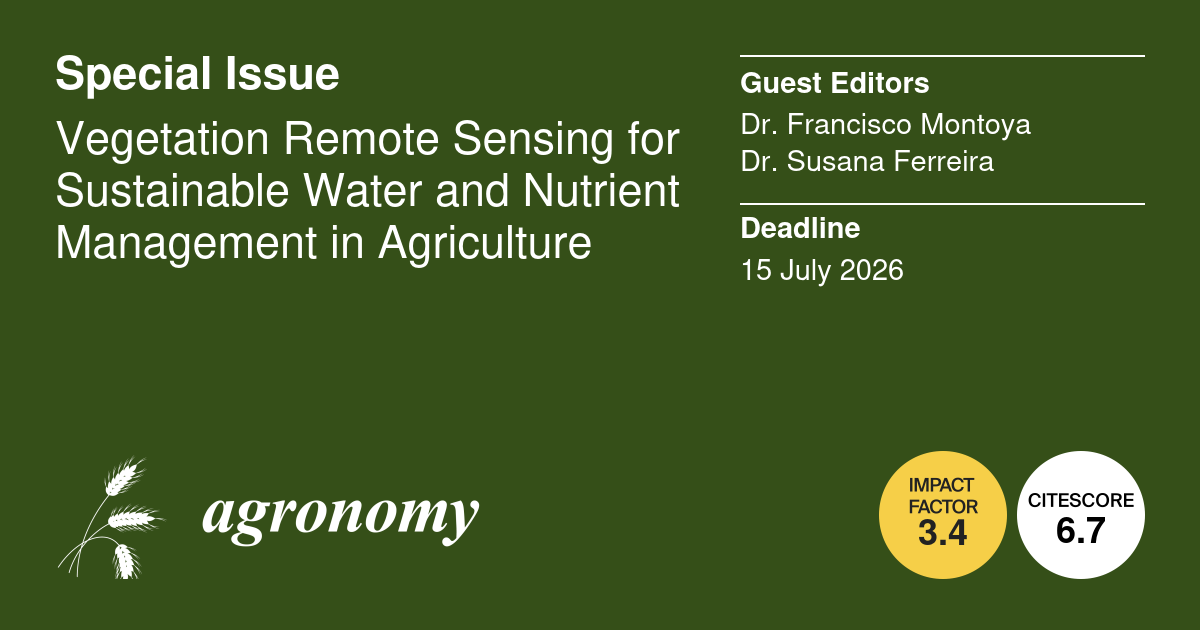  Special Issue “Vegetation Remote Sensing for Sustainable Water and Nutrient Management in Agriculture”